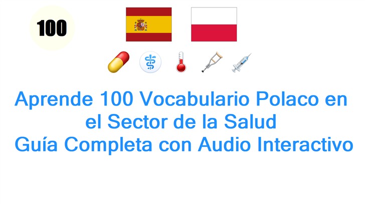 Aprende 100 Vocabulario Polaco en el Sector de la Salud: Guía Completa con Audio Interactivo